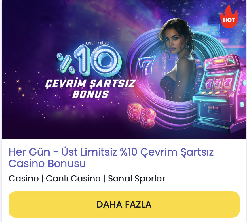 Her Gün - Üst Limitsiz %10 Çevrim Şartsız Casino Bonusu